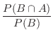 $\displaystyle \frac{P(B \cap A)}{P(B)}$
