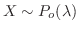 $X \sim P_{o}(\lambda)$