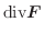 $\displaystyle {\rm div} \boldsymbol{F}$