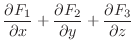 $\displaystyle \frac{\partial F_{1}}{\partial x} + \frac{\partial F_{2}}{\partial y} + \frac{\partial F_{3}}{\partial z}$