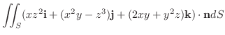 $\displaystyle \iint_{S} (xz^2{\bf i} + (x^2 y - z^3){\bf j} + (2xy + y^2 z){\bf k})\cdot{\bf n}dS$