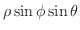 $\displaystyle \rho \sin{\phi}\sin{\theta}$