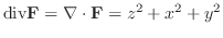 $\displaystyle {\rm div}{\bf F} = \nabla \cdot {\bf F} = z^2 + x^2 +y^2$