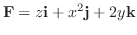 $\displaystyle {\bf F} = z{\bf i} + x^2{\bf j} + 2y{\bf k}$
