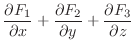 $\displaystyle \frac{\partial F_{1}}{\partial x} + \frac{\partial F_{2}}{\partial y} + \frac{\partial F_{3}}{\partial z}$