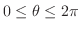 $0 \leq \theta \leq 2\pi$