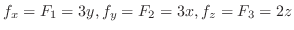 $\displaystyle f_x = F_1 = 3y, f_y = F_2 = 3x, f_z = F_3 = 2z$