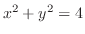$x^2 + y^2 = 4$