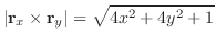 $\displaystyle \vert{\bf r}_{x} \times {\bf r}_{y}\vert = \sqrt{4x^2 + 4y^2 + 1}$