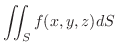 $\displaystyle \iint_{S} f(x,y,z) dS$