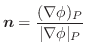$\displaystyle \boldsymbol{n} = \frac{(\nabla \phi)_{P}}{\vert\nabla \phi\vert _{P}}$