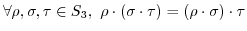 $\forall \rho, \sigma, \tau \in S_{3},\ \rho \cdot (\sigma \cdot \tau) = (\rho \cdot \sigma) \cdot \tau$