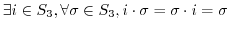 $\exists i \in S_{3}, \forall \sigma \in S_{3}, i \cdot \sigma = \sigma \cdot i = \sigma$