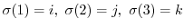 $\sigma(1) = i,\ \sigma(2) = j,\ \sigma(3) = k$