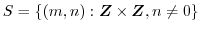 $S = \{(m,n) : \boldsymbol{Z} \times \boldsymbol{Z}, n \neq 0\}$