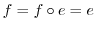 $f = f \circ e = e$