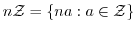 $n{\mathcal Z} = \{na : a \in {\mathcal Z}\}$