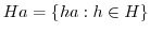 $Ha = \{ha : h \in H\}$