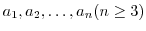 $a_{1},a_{2},\ldots,a_{n}(n \geq 3)$