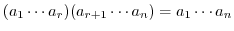 $\displaystyle (a_{1}\cdots a_{r})(a_{r+1}\cdots a_{n}) = a_{1}\cdots a_{n}$