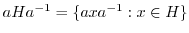 $aHa^{-1} = \{axa^{-1}: x \in H\}$