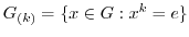 $G_{(k)} = \{x \in G : x^{k} = e\}$