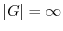 $\vert G\vert = \infty$