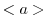 $<a>$