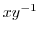 $xy^{-1}$