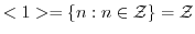$<1> = \{n : n \in {\mathcal Z}\} = {\mathcal Z}$