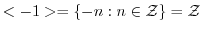 $<-1> = \{-n : n \in {\mathcal Z}\} = {\mathcal Z}$