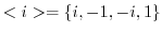 $<i> = \{i, -1, -i, 1\}$