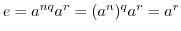 $e = a^{nq}a^r = (a^{n})^q a^r = a^r$