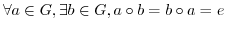$\forall a \in G, \exists b \in G, a \circ b = b \circ a = e$