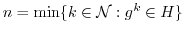 $n = \min\{k \in {\mathcal N} : g^{k} \in H\}$