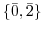 $\{\bar{0},\bar{2}\}$
