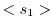 $\displaystyle <s_{1}>$