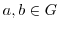 $a,b \in G$
