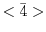 $<\bar{4}>$