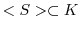 $<S> \subset K$