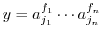 $y = a_{j_{1}}^{f_{1}}\cdots a_{j_{n}}^{f_{n}}$
