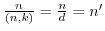 $\frac{n}{(n,k)} = \frac{n}{d} = n'$