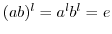 $(ab)^l = a^l b^l = e$