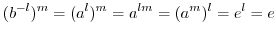 $\displaystyle (b^{-l})^m = (a^{l})^{m} = a^{lm} = (a^{m})^{l} = e^l = e$