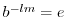 $b^{-lm} = e$