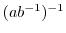 $(ab^{-1})^{-1}$