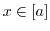 $x \in [a]$