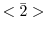 $<\bar{2}>$