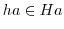 $ha \in Ha$