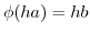 $\phi(ha) = hb$